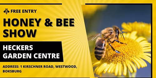 Honey & Bee Show @ Heckers Garden Centre Boksburg