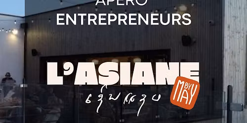 Ap\u00e9ro Entrepreneurs Jeudi 13 Novembre 2025 - #62 - L'Asiane By May