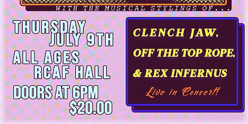 DESTINY BOND w\/ CLENCH JAW, OFF THE TOP ROPE, REX INFERNUS @ RCAF HALL - ALL AGES