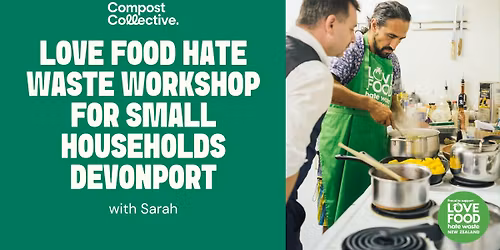 Free Love Food Hate Waste Workshop for Small Households \u2013 Devonport