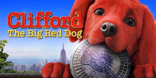 FREE Community Showing of Clifford the Big Red Dog See our Sponsors in details!