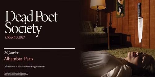 Dead Poet Society \u2022 Alhambra, Paris \u2022 26 janvier 2027