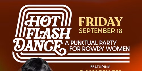 HOT FLASH Dance Party: A Punctual Party for Rowdy Women ft Mary Nisi