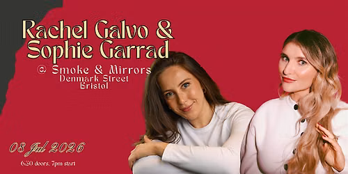 Rachel Galvo & Sophie Garrad - Work in Progress - Stand Up Comedy Show
