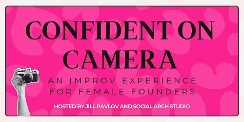 Confident on Camera: Get Out of Your Head + Into the Spotlight