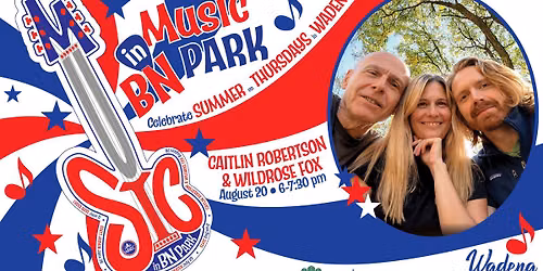 Music in BN Park - Caitlin Robertson & Wildrose Fox