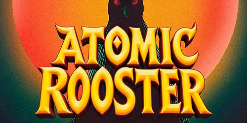 ATOMIC ROOSTER - "CIRCLE THE SUN TOUR'25" - Bochnia Rocks