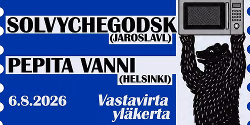 Solvychegodsk (JAR), Pepita Vanni (HKI) - To 6.8. Vastavirta, Tampere