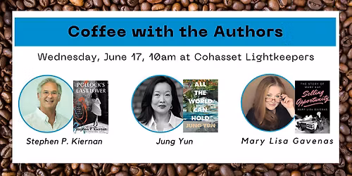Coffee with the Authors! Stephen P. Kiernan, Jung Yun, Mary Lisa Gavenas