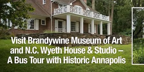 Visit Brandywine Museum of Art and N.C. Wyeth House & Studio \u2013 A Bus Tour with Historic Annapolis