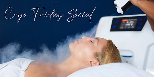 Cryo Friday Social
