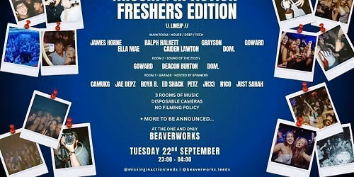 MISSING IN ACTION - FRESHERS EDITION @ BEAVERWORKS
