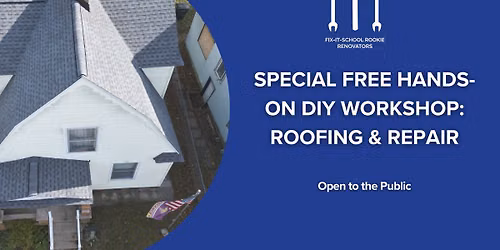SPECIAL Free Hands-On DIY Workshop: Roofing & Repair