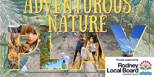 FREE Adventurous Nature Play - Lucy Moore Memorial Park - 29 November 2025