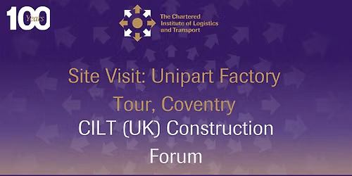CILT (UK) Site Visit: Unipart Factory Tour, Coventry