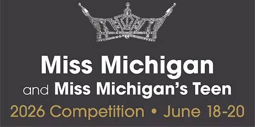 Miss Michigan and Miss Michigan\u2019s Teen