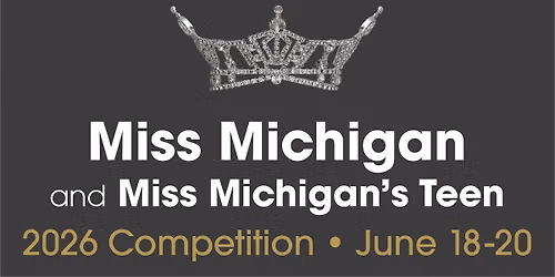 Miss Michigan and Miss Michigan\u2019s Teen