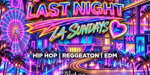 18+ SUNDAY ABOUT LAST NIGHT LOS GLOBOS FREE