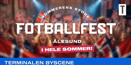 FOTBALLFEST p\u00e5 Terminalen \/ Juni og juli 2026