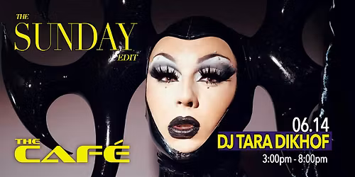 The Caf\u00e9 Presents: The Sunday Edit w\/ DJ Tara Dikhof \u2014 Sun., June 14