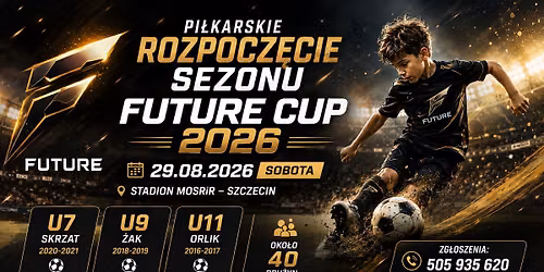 Turniej pi\u0142karski pt. "Rozpocz\u0119cie sezonu Future Cup" 29.08.2026. Szczecin