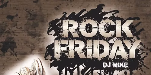ROCK FRIDAY mit DJ MIKE 