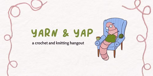 Yarn & Yap: a crochet and knitting hangout
