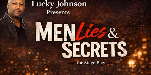 The Stage Play: Men Lies & Secrets
