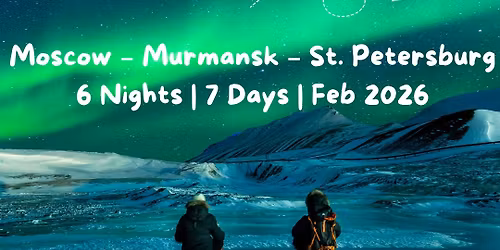 \u2728 Northern Lights Special \u2728 Baku \u2013 Moscow \u2013 Murmansk \u2013 St. Petersburg 6 Nights | 7 Days |
