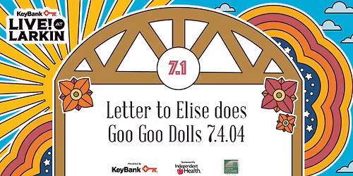 KeyBank Live at Larkin presents Letter to Elise does Goo Goo Dolls 7.4.04