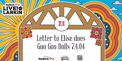 KeyBank Live at Larkin presents Letter to Elise does Goo Goo Dolls 7.4.04