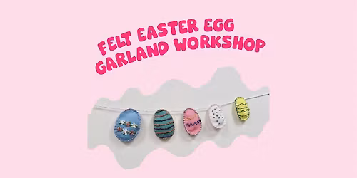 Felt Easter egg garland workshop