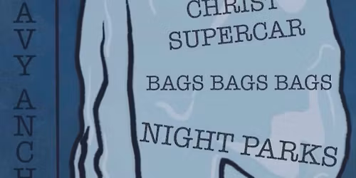 Jesus Christ Supercar, Bags Bags Bags (KC), Night Parks