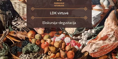 LDK virtuv\u0117 | Ekskursija-degustacija | 10.04