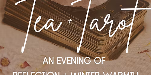 Tarot + Tea: An Evening of Reflection and Winter Warmth