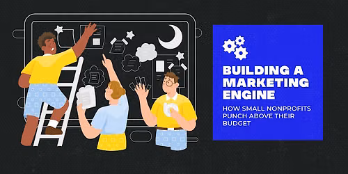 Nonprofit Marketing Machine: How Small  Charities Punch Above Their Budget