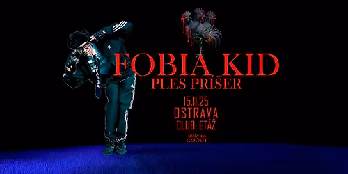 FOBIA KID - PLES PR\u00cd\u0160ER \/ OSTRAVA \/ ET\u00c1\u017d