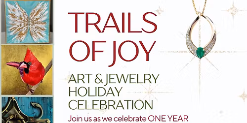 Trails of Joy: Celebrate One Year of Art, Gems and Holiday Cheer