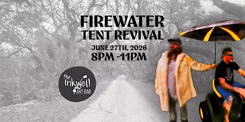 Firewater Tent Revival Live at The Inkwell | Free Entry
