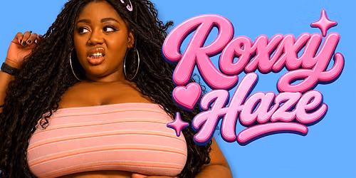 Roxxy Haze Live! Comedy Special Taping