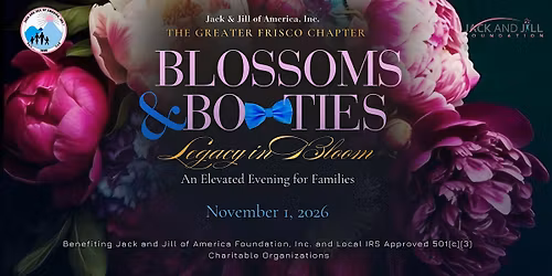 Blossoms & Bowties: Legacy in Bloom |       J&J Greater Frisco Chapter