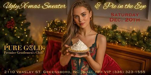 Ugly Christmas Sweater & Pie in the Eye Party @ Pure Gold of Greensboro!
