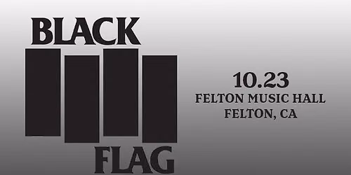 Felton Music Hall presents... Black Flag