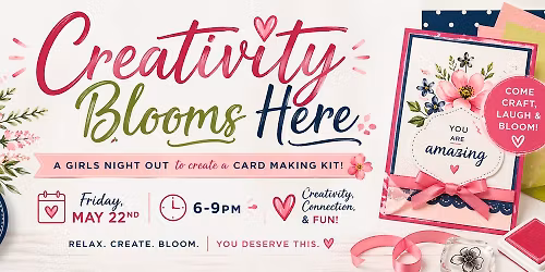 Creativity Blooms Here - Girl's Night Out