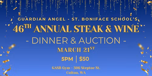 46th Annual Steak & Wine Dinner & Auction - A Benefit for Guardian Angel St. Boniface School