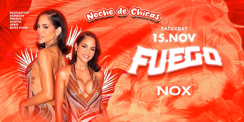 FUEGO \u2022 Noche de Chicas \u2022 SA 15.11 \u2022 NOX 