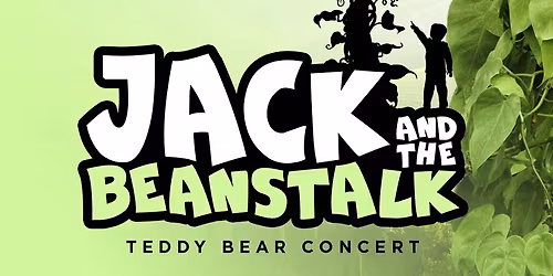 Teddy Bear Concert: Jack and The Beanstalk