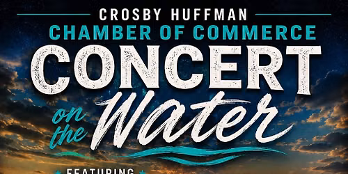 Crosby Huffman Chamber of Commerce Concert on the Water