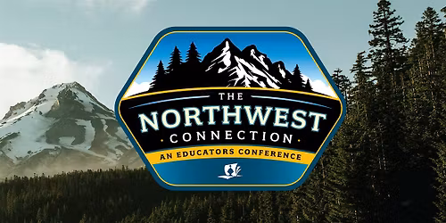 The 2026 Northwest Connection: An Educators Conference