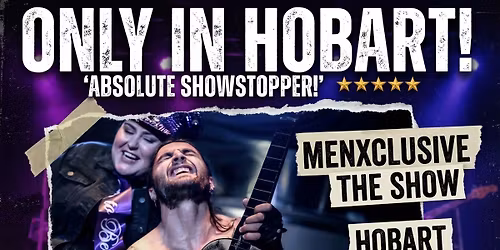 MENXCLUSIVE LIVE THE SHOW HOBART 12 SEP